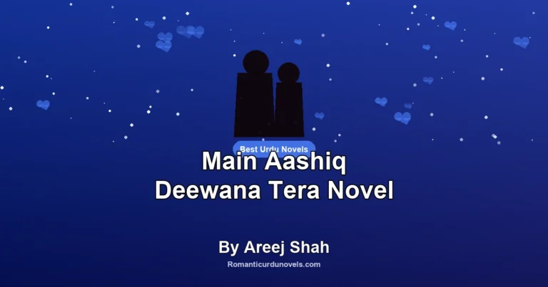 Main Aashiq Deewana Tera Novel By Areej Shah