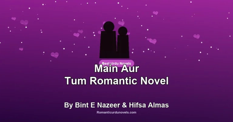 Main Aur Tum Romantic Novel By Bint E Nazeer & Hifsa Almas