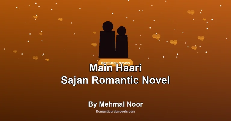 Main Haari Sajan Romantic Novel By Mehmal Noor