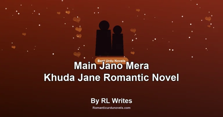 Main Jano Mera Khuda Jane Romantic Novel By RL Writes