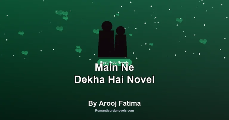 Main Ne Dekha Hai Novel By Arooj Fatima