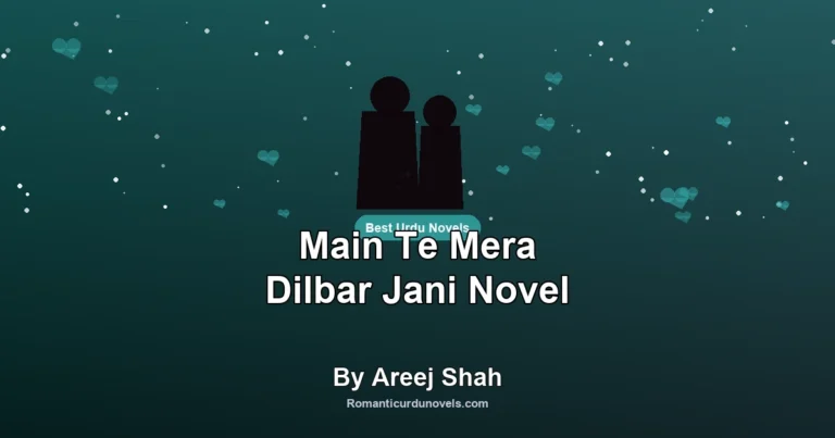 Main Te Mera Dilbar Jani Novel By Areej Shah