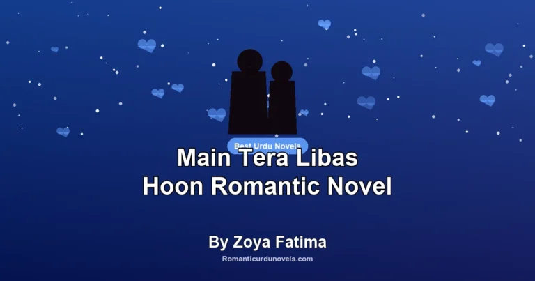 Main Tera Libas Hoon Romantic Novel By Zoya Fatima