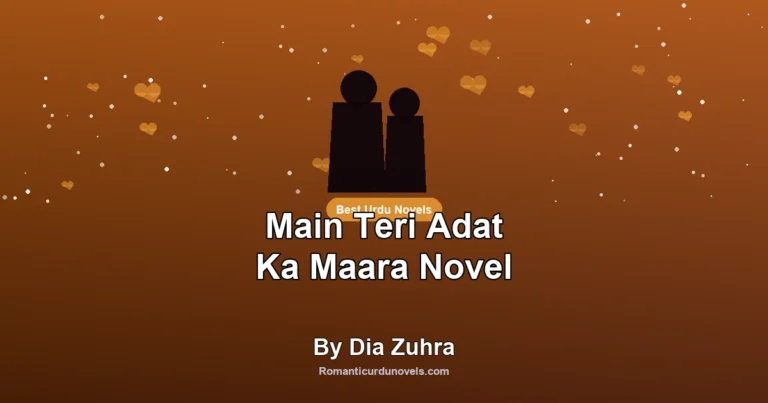Main Teri Adat Ka Maara Novel By Dia Zuhra