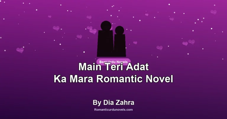 Main Teri Adat Ka Mara Romantic Novel By Dia Zahra