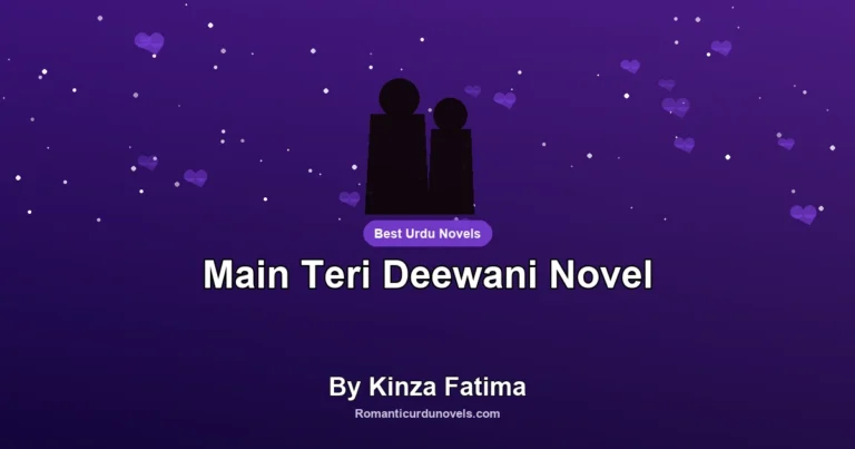 Main Teri Deewani Novel By Kinza Fatima