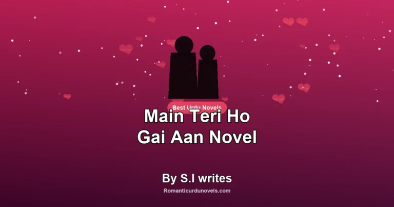 Main Teri Ho Gai Aan Novel By S.I writes
