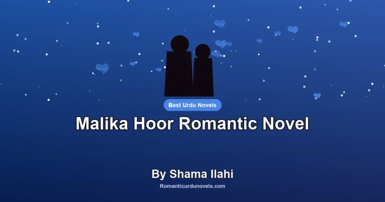 Malika Hoor Romantic Novel By Shama Ilahi