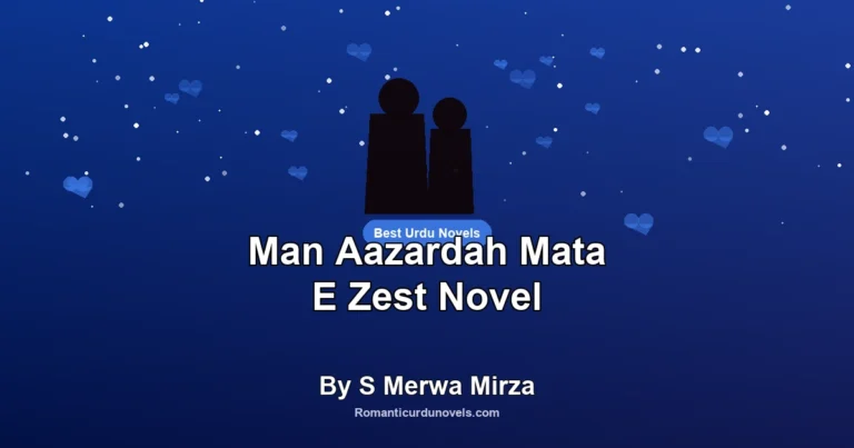 Man Aazardah Mata E Zest Novel By S Merwa Mirza