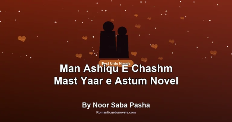 Man Ashiqu E Chashm Mast Yaar e Astum Novel By Noor Saba Pasha