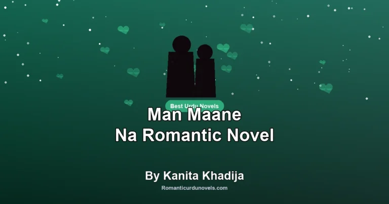 Man Maane Na Romantic Novel By Kanita Khadija