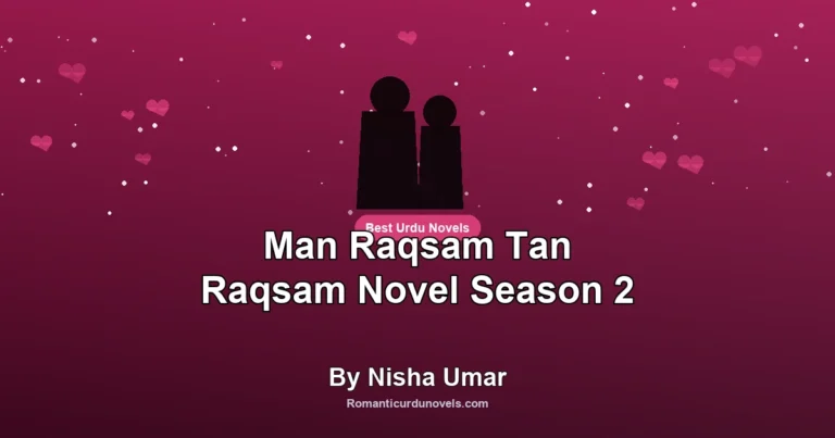 Man Raqsam Tan Raqsam Novel Season 2 By Nisha Umar