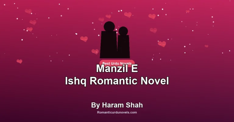 Manzil E Ishq Romantic Novel By Haram Shah