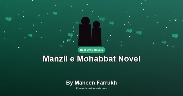 Manzil e Mohabbat Novel By Maheen Farrukh