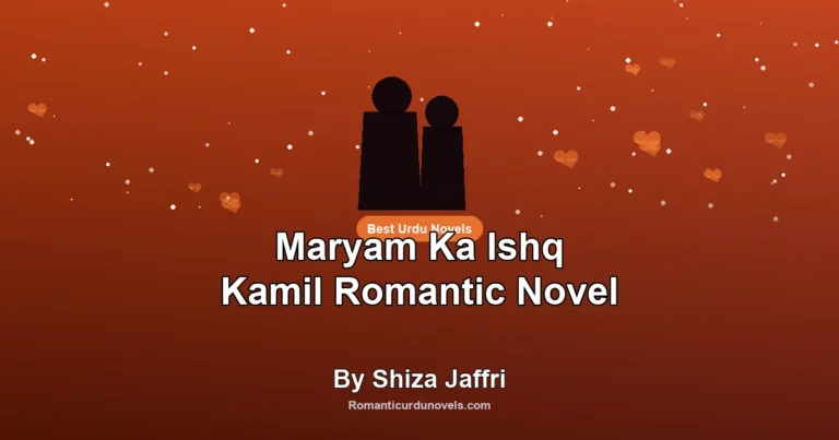 Maryam Ka Ishq Kamil Romantic Novel By Shiza Jaffri