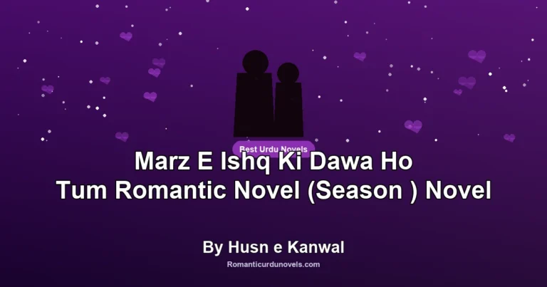 Marz E Ishq Ki Dawa Ho Tum Romantic Novel (Season ) Novel By Husn e Kanwal