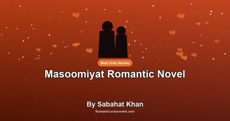 Masoomiyat Romantic Novel By Sabahat Khan