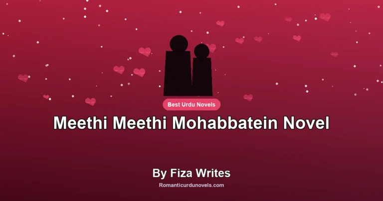 Meethi Meethi Mohabbatein Novel By Fiza Writes