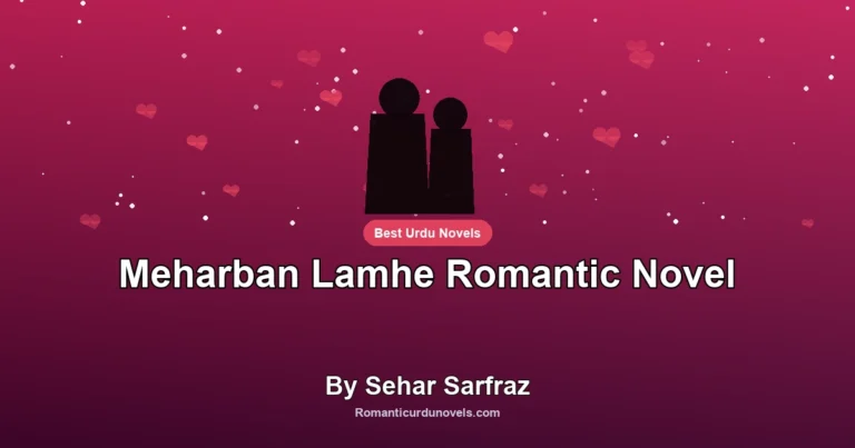 Meharban Lamhe Romantic Novel By Sehar Sarfraz
