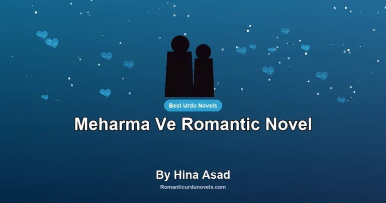 Meharma Ve Romantic Novel By Hina Asad