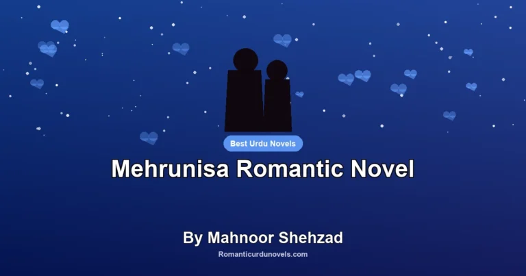 Mehrunisa Romantic Novel By Mahnoor Shehzad