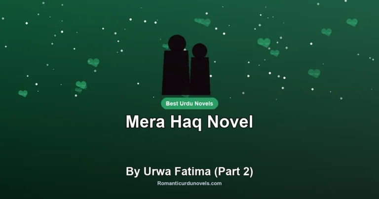 Mera Haq Novel By Urwa Fatima (Part 2)