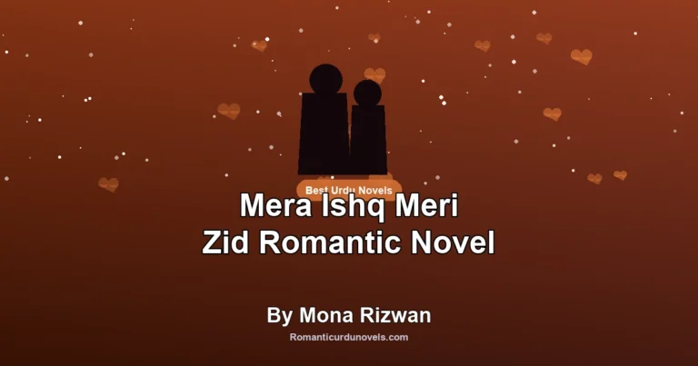 Mera Ishq Meri Zid Romantic Novel By Mona Rizwan