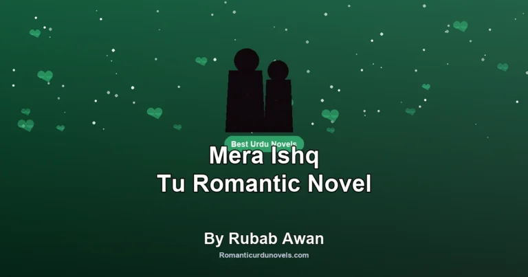 Mera Ishq Tu Romantic Novel By Rubab Awan