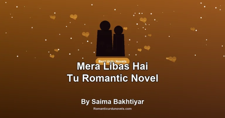 Mera Libas Hai Tu Romantic Novel By Saima Bakhtiyar