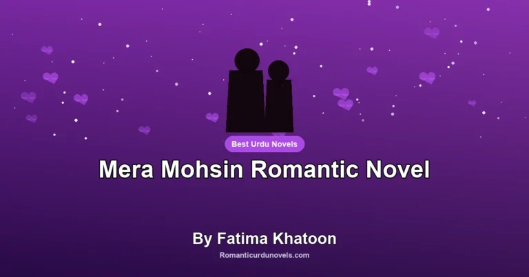 Mera Mohsin Romantic Novel By Fatima Khatoon