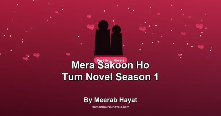Mera Sakoon Ho Tum Novel Season 1 By Meerab Hayat