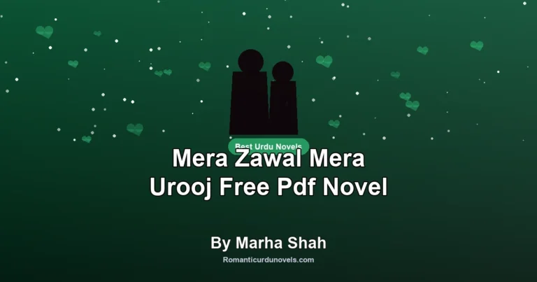 Mera Zawal Mera Urooj Free Pdf Novel By Marha Shah