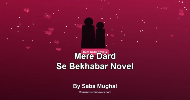 Mere Dard Se Bekhabar Novel By Saba Mughal