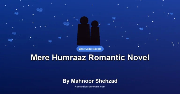 Mere Humraaz Romantic Novel By Mahnoor Shehzad