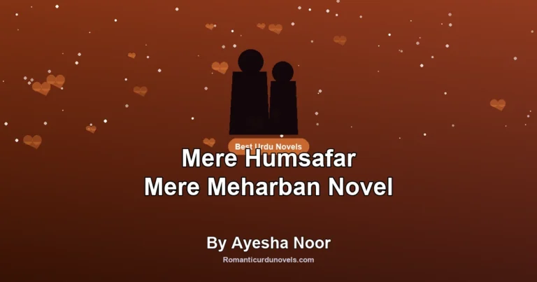 Mere Humsafar Mere Meharban Novel By Ayesha Noor