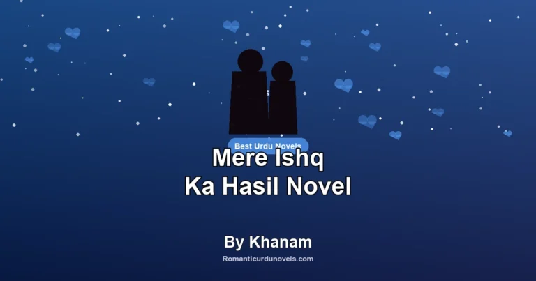 Mere Ishq Ka Hasil Novel By Khanam
