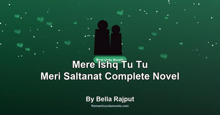 Mere Ishq Tu Tu Meri Saltanat Complete Novel By Bella Rajput