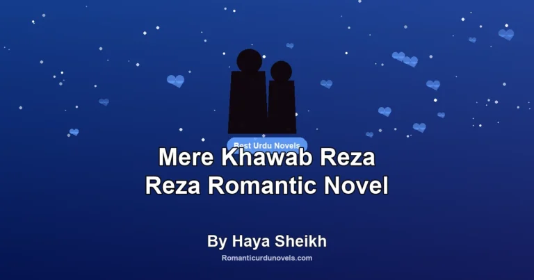 Mere Khawab Reza Reza Romantic Novel By Haya Sheikh