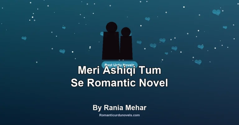 Meri Ashiqi Tum Se Romantic Novel By Rania Mehar