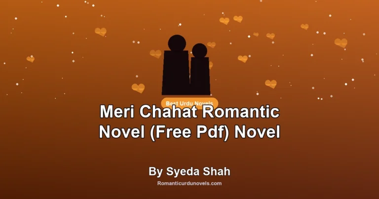 Meri Chahat Romantic Novel (Free Pdf) Novel By Syeda Shah