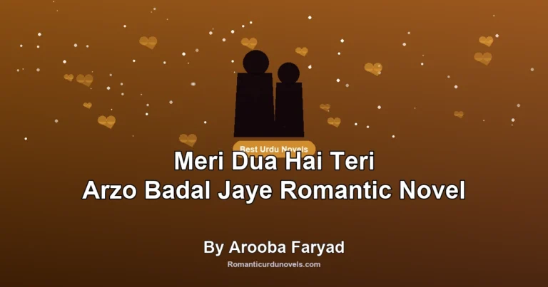 Meri Dua Hai Teri Arzo Badal Jaye Romantic Novel By Arooba Faryad