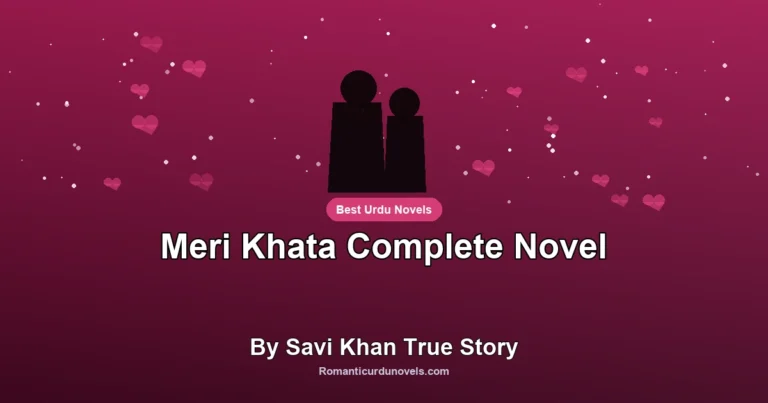Meri Khata Complete Novel By Savi Khan True Story