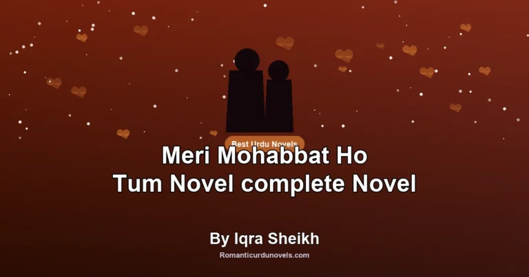 Meri Mohabbat Ho Tum Novel complete Novel By Iqra Sheikh