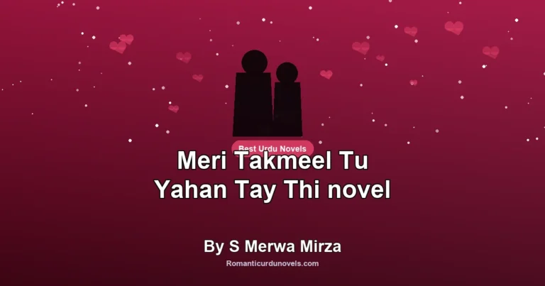 Meri Takmeel Tu Yahan Tay Thi novel By S Merwa Mirza