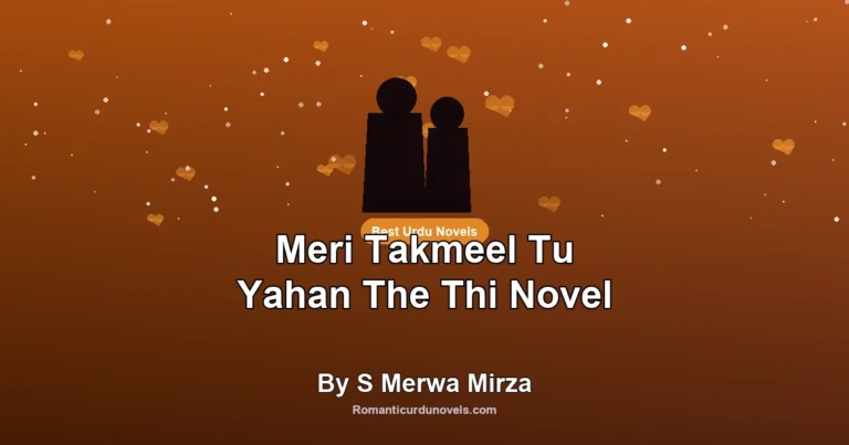 Meri Takmeel Tu Yahan The Thi Novel By S Merwa Mirza