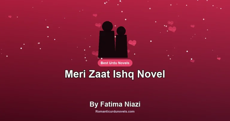 Meri Zaat Ishq Novel By Fatima Niazi