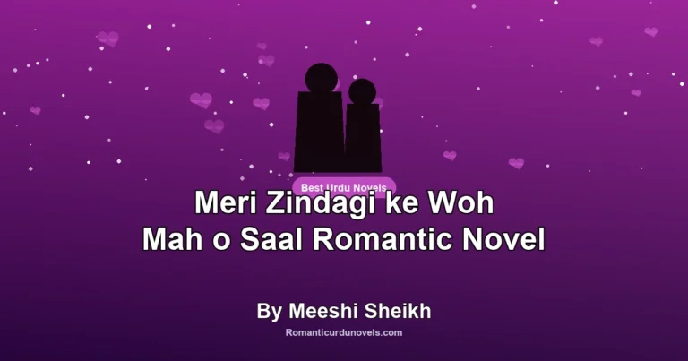 Meri Zindagi ke Woh Mah o Saal Romantic Novel By Meeshi Sheikh