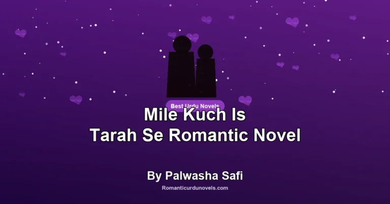 Mile Kuch Is Tarah Se Romantic Novel By Palwasha Safi