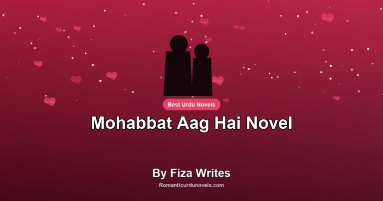 Mohabbat Aag Hai Novel By Fiza Writes