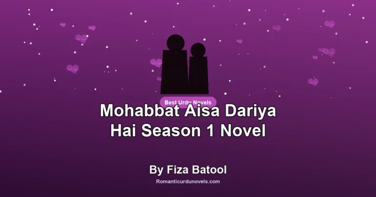 Mohabbat Aisa Dariya Hai Season 1 Novel By Fiza Batool
